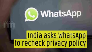 Govt wants WhatsApp to recheck the controversial privacy policy