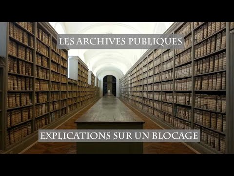 Les Archives publiques : Explications sur un blocage