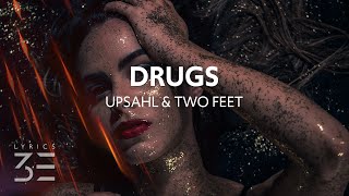 UPSAHL & Two Feet - Drugs (Lyrics)