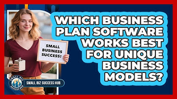 Which Business Plan Software Works Best For Unique Business Models? - Small Biz Success Hub