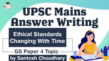 UPSC Mains 2021 Answer Writing Strategy, GS Paper 4 Topic, Ethical Standards Changing With Time