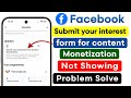 Facebook Submit your interest form for Content Monetization | Facebook Monetization Not Showing