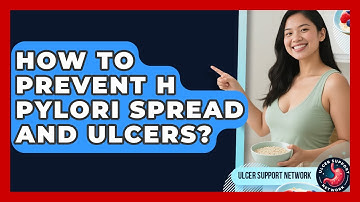How To Prevent H Pylori Spread And Ulcers? - Ulcer Support Network