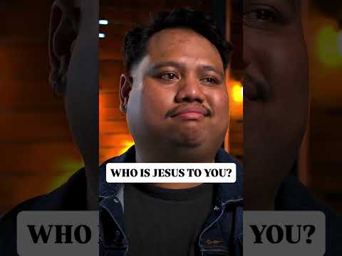 Who is Jesus to you?