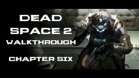 Dead Space 2 - PC Walkthrough [No Commentary] - Chapter 6: Recess