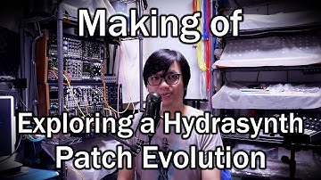 Making of Exploring a Hydrasynth Patch Evolution with Dominic Au