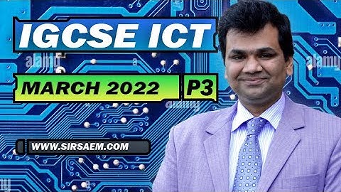 March 2022 Paper 3 IGCSE ICT 0417 -- A Level IT 9626