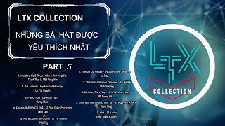 LTX COLLECTION - Những Bài Hát Được Yêu Thích Nhất Của LUNG TUNG XÈNG - Phần 5