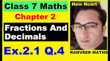 Class 7 Maths - Ex.2.1 Q.4 - Chapter:2 Fractions And Decimals - New Ncert - Ranveer Maths 7
