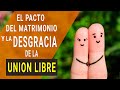 El Pacto del Matrimonio y La Desgracia de la UNIÓN LIBRE