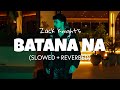 Zack Knight Batana Na Slowed Reverb REBORN Album Lofi 2025 Zack Knight Batana Na Slowed Reverb REBORN Album Lofi 2025