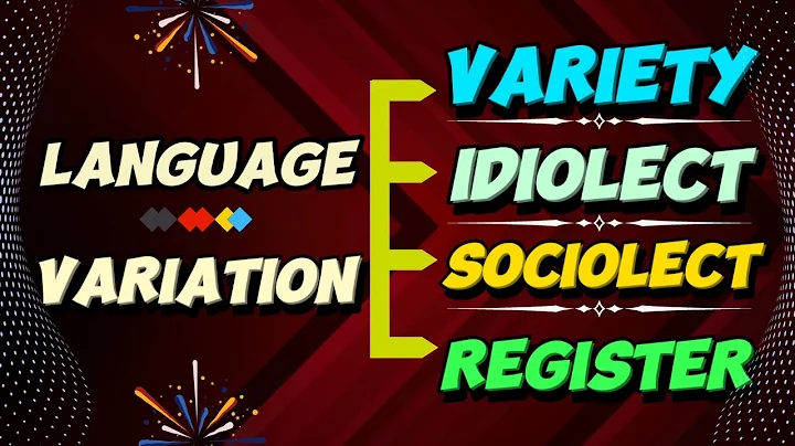 Understanding Language Variation: Variety, Idiolect, Sociolect, and Register