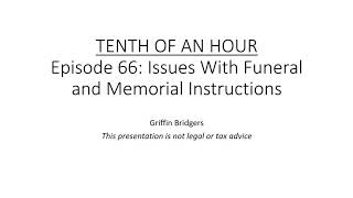 Tenth of an Hour, Episode 66: Issues with Funeral and Memorial Instructions