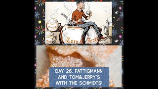 Day 26: Fattigmann + Tom and Jerry&#39;s with the Schmidts