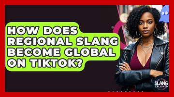 How Does Regional Slang Become Global On TikTok? - SlangXplained
