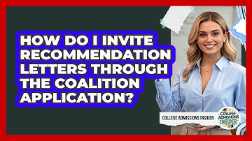 How Do I Invite Recommendation Letters Through The Coalition Application?