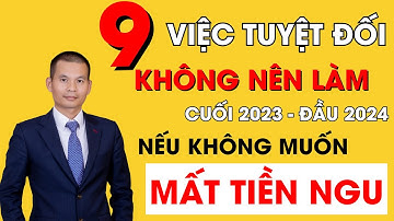 9 Việc TUYỆT ĐỐI Không Nên Làm Cuối Năm 2023 Và Đầu Năm 2024, Nếu Bạn Không Muốn Bị MẤT TI.ỀN NGU.