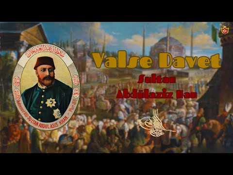 Valse Davet - Sultan Abdülaziz Han (4K)