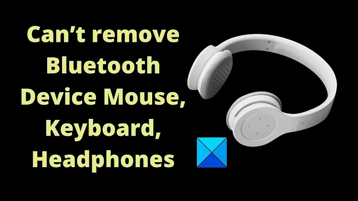 Bluetooth remove failed; Can’t remove Bluetooth Device in Windows 11/10