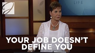 Your Job Doesn't Define You | Joyce Meyer