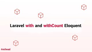Famous Laravel Eloquent Tips - Work with `with` and `withCount` method in Eloquent Net Worth