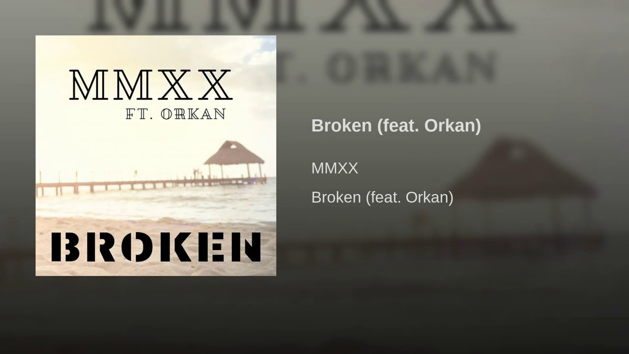 Watch MMXX - Broken (Feat. ORKAN) on YouTube Watch MMXX - Broken (Feat. ORKAN) on YouTube