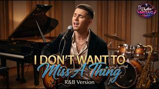 I Don’t Want To Miss A Thing ( Aerosmith ) -  Soulful R&B Cover | Rhythm Mozaic