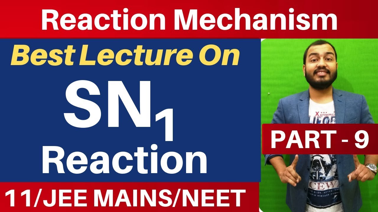 Reaction Mechanism 09 | Nucleophilic Substitution 02 : SN1 Reaction and Mechanism JEE MAINS/NEET