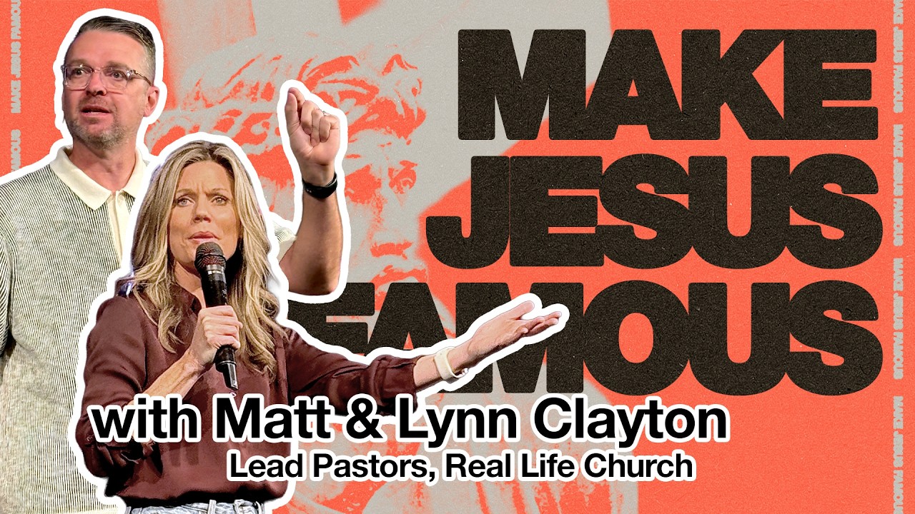 Make Jesus Famous: God's Passion. Our Purpose. | Part 1 | Pastors Matt & Lynn Clayton