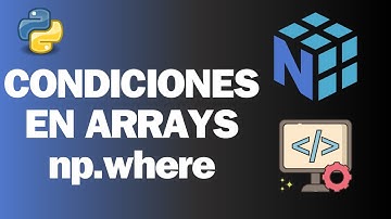 🗒️ Cómo Crear Condiciones en Arrays con NumPy | Tutorial de Python | np.where | 2024