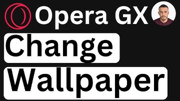 How to Change Wallpaper in Opera GX - Easy to Follow