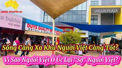 🤯Vì Sao Người Việt Ở Úc Lại "Sợ" Người Việt. Sống Càng Xa Khu Người Việt Càng Tốt?
