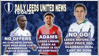 No Summerville Offers | Leeds Linked With Adams | Gladbach Say Leeds Refuse to Drop Wober Price