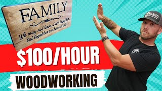 Make $100 An Hour With Your Own Woodworking Business - Wood Signs Make Big Money Wealth