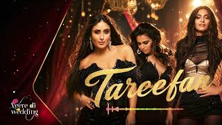 Tareefan (Lyrical) | Veere Di Wedding | QARAN Ft. Badshah | Kareena Kapoor Khan, Sonam Kapoor
