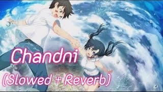 Chandni (Slowed + Reverb) Sachet Tandon, Parampara Tandonanime S