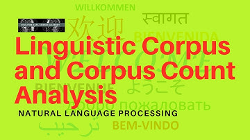 LESSON 2.1: NATURAL LANGUAGE PROCESSING: Linguistic Corpus and Corpus Count Analysis