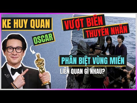 Ke Huy Quan Oscar - Vượt biên - Phân biệt vùng miền Liên quan gì nhau? [DLDBTT]