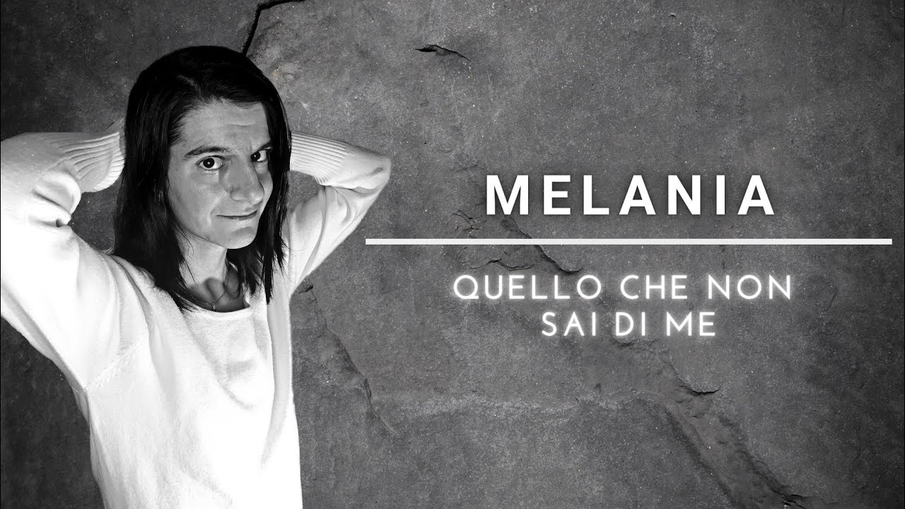 Melania - Quello Che Non Sai Di Me 