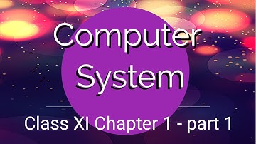 Computer System  - computer science class XI