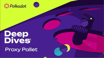 Proxy Pallet | Polkadot Deep Dives