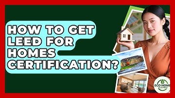 How To Get LEED For Homes Certification? - Eco Home Blueprint