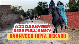 Ajj ta ghodiya kar k ho gya kam kharab || Daanveer bekabu hoya