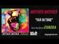 Mother Mother - Far In Time