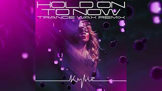 Kylie Minogue - Hold On To Now (Trance Wax Remix) (Official Audio)