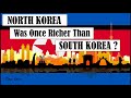 North Korea Was Once Richer Than South Korea?