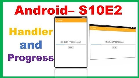 Android S10E2 : Handler - Update ProgressBar From Thread
