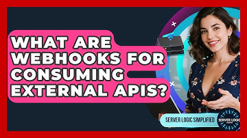 What Are Webhooks For Consuming External APIs? - Server Logic Simplified
