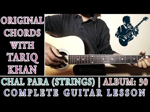 Chal Para - Strings - Album 30 - Complete Guitar Lesson - Original Chords With Tariq Khan