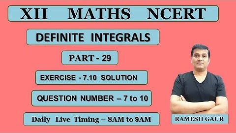 Integrals | Definite Integral | NCERT Class 12 Maths - Ex.- 7.10 Solution (Q7 to Q10)